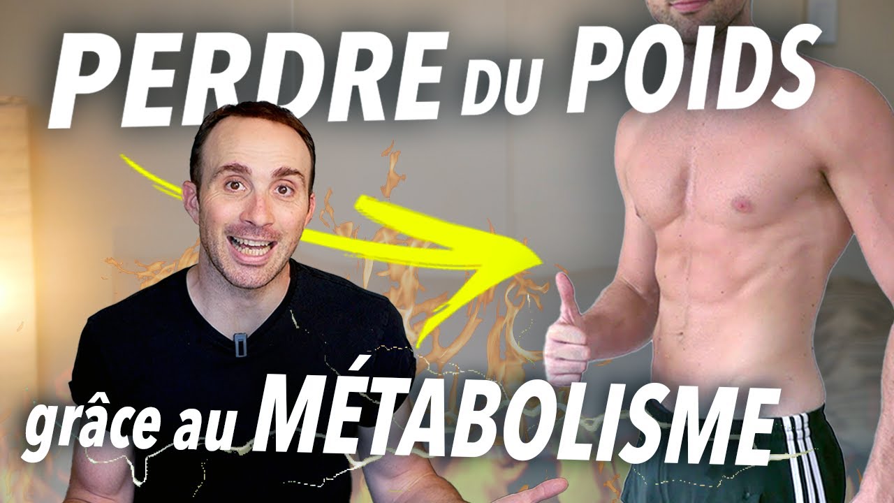 PERDRE du POIDS avec le MÉTABOLISME
