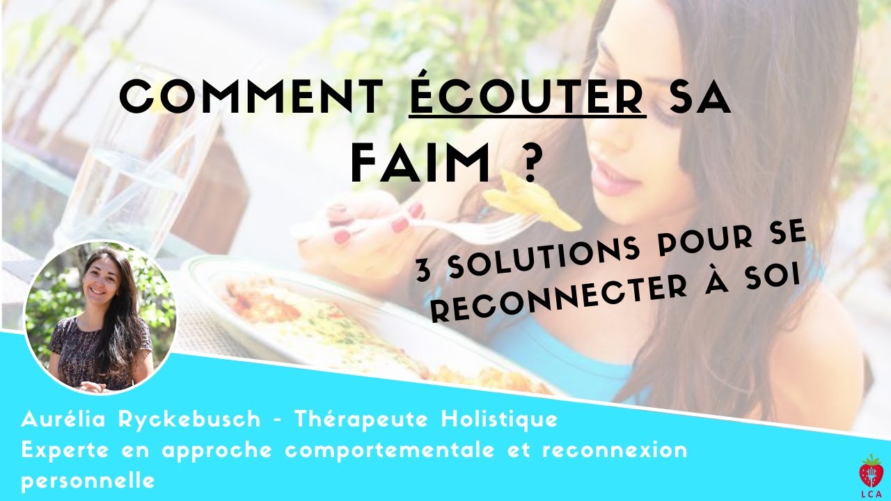 Comment ECOUTER sa FAIM : 3 SOLUTIONS pour se reconnecter à soi