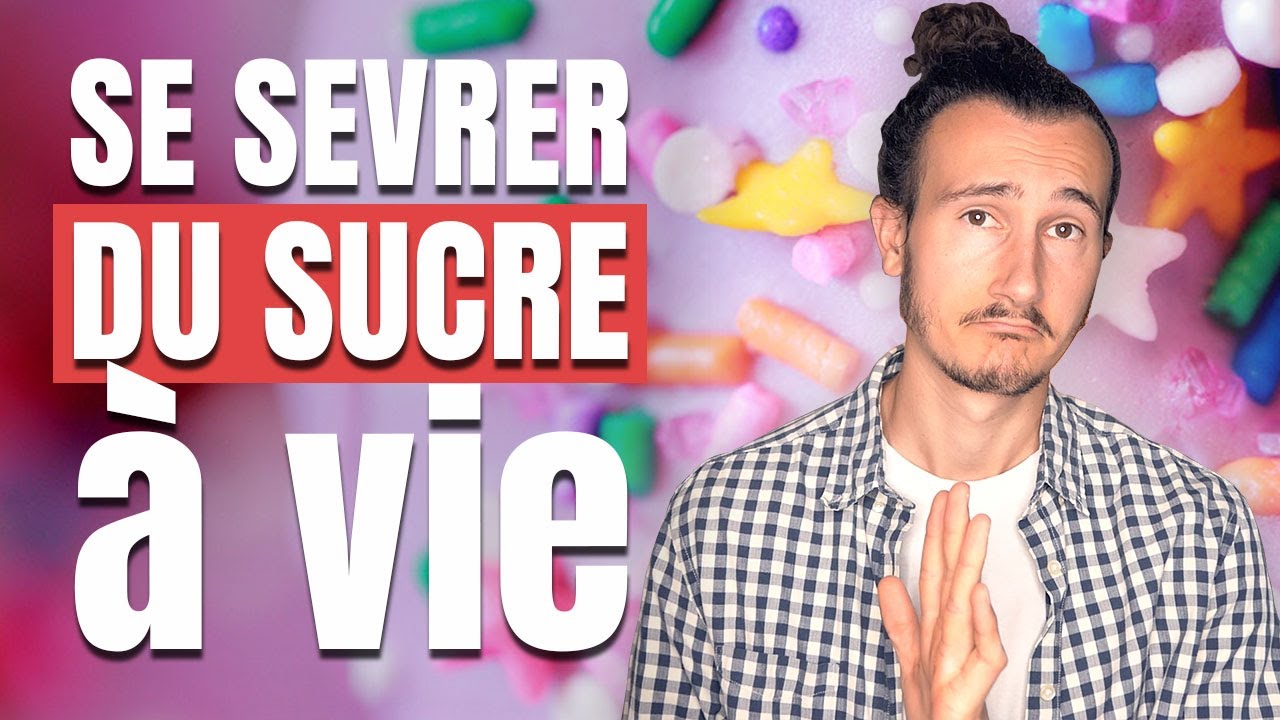 COMMENT SE SEVRER DU SUCRE DURABLEMENT (5 ÉTAPES) ? ❌🍪🍫🍬